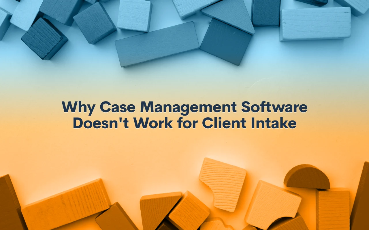 Why Case Management Software Doesn t Work For Client Intake Lawmatics