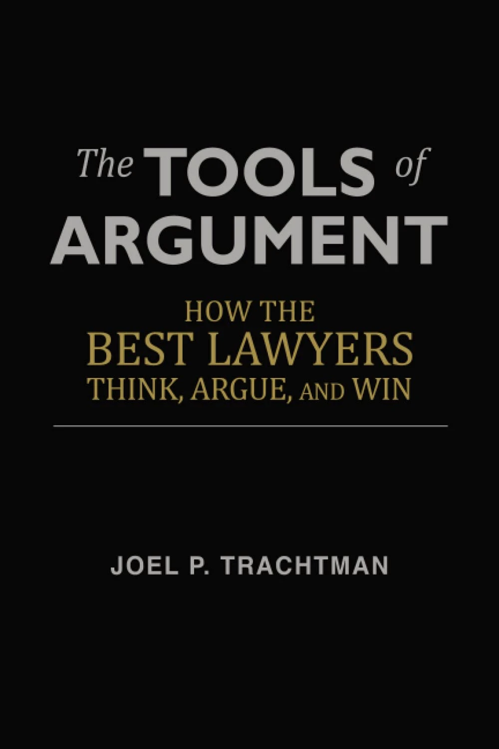 The Tools of Argument By Joel P. Trachtman book cover