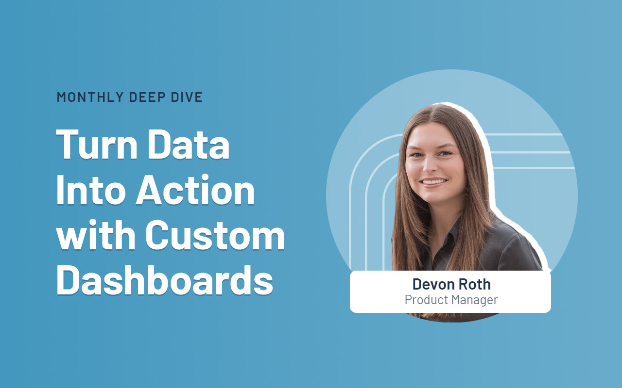 Deep Dive Recap: Turn Data Into Action with Custom Dashboards