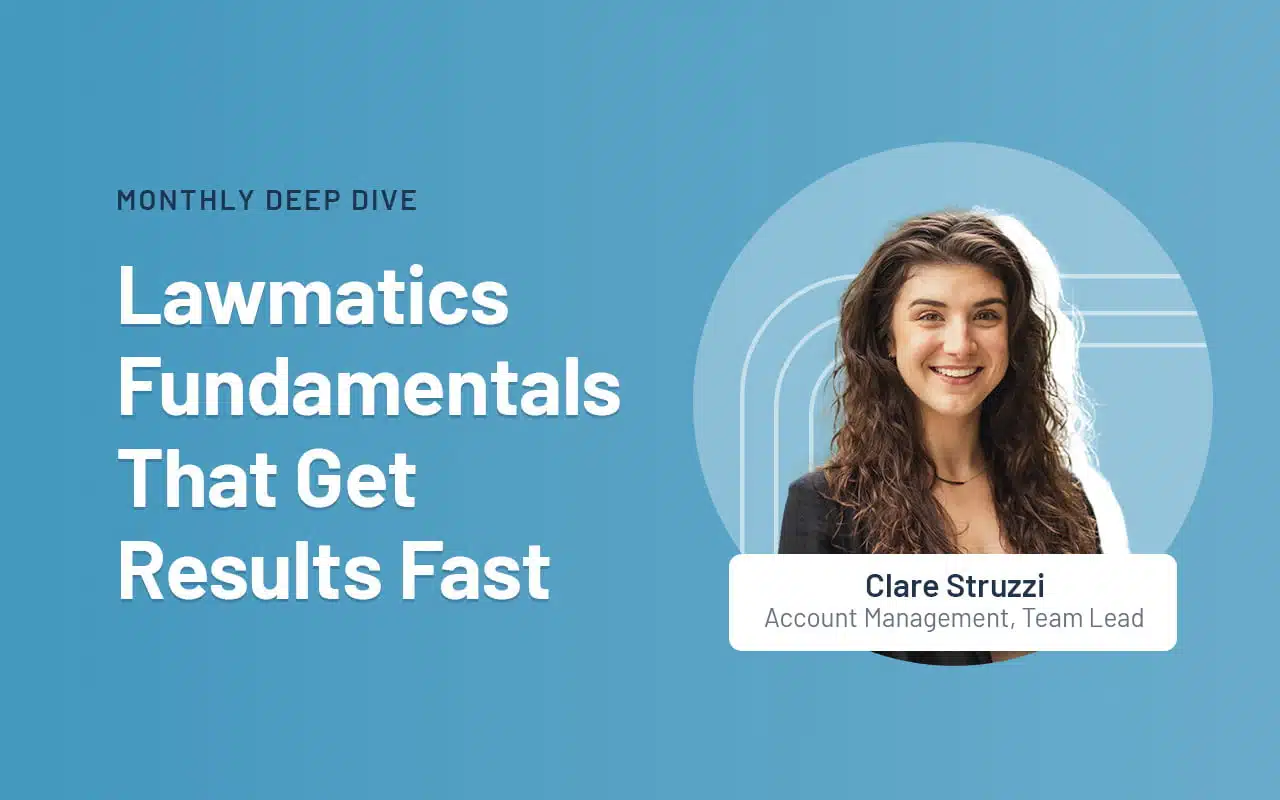 Deep Dive Recap: Lawmatics Fundamentals That Get Results Fast