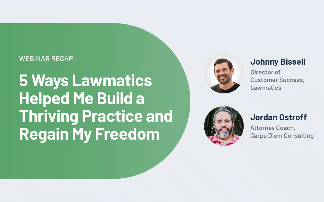 Webinar Recap: 5 Ways Lawmatics Helped Me Build a Thriving Practice and Regain My Freedom