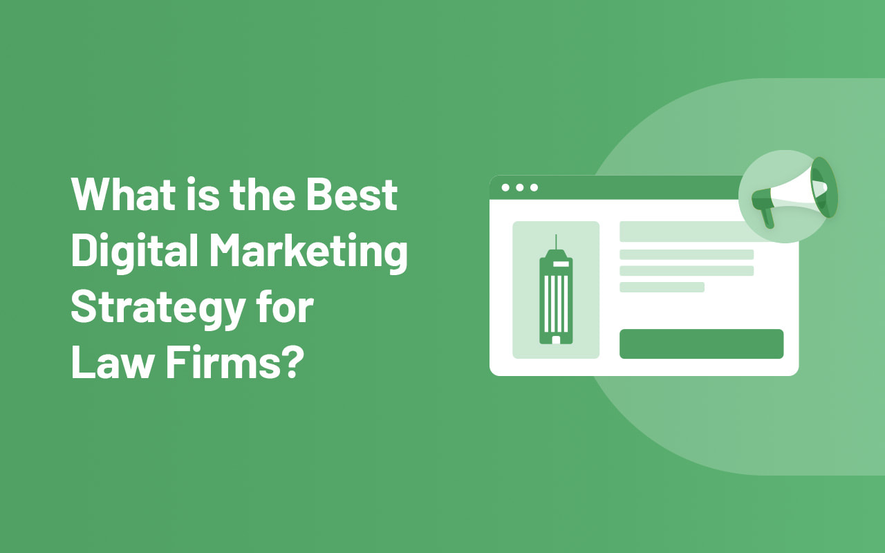 What is the Best Digital Marketing Strategy for Law Firms?